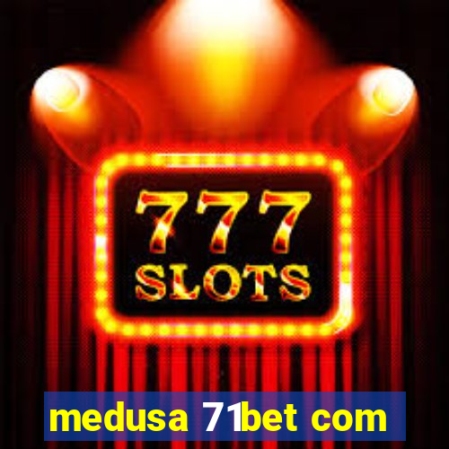 medusa 71bet com